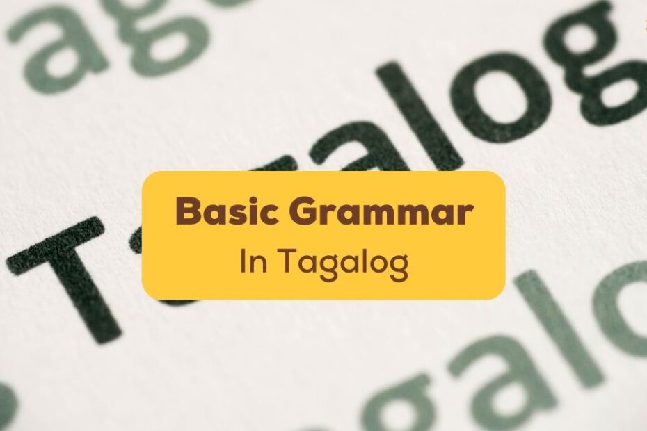 Mastering Basic Filipino Grammar: Verbs, Nouns, Adjectives, and More